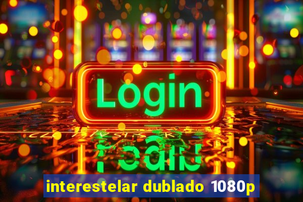 interestelar dublado 1080p